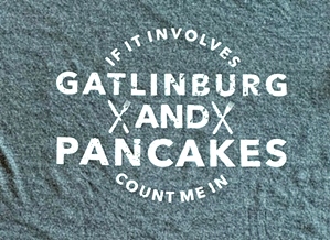 Gatlinburg and Pancakes T-Shirt